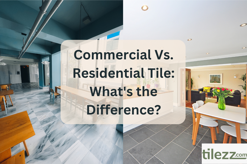 Commercial Vs. Residential Tile: What’s the Difference?