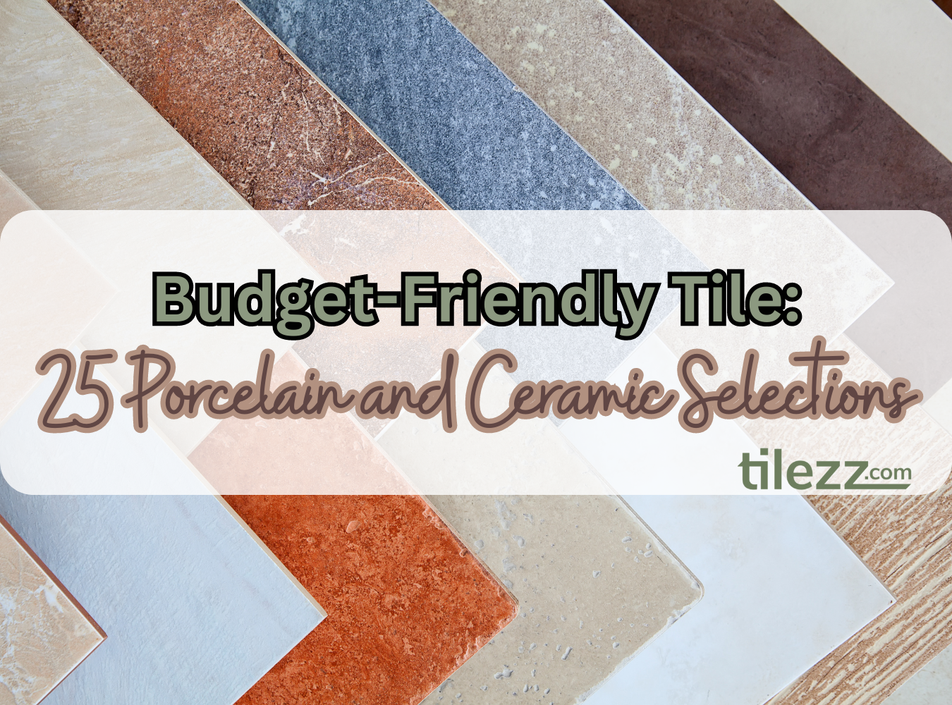 Budget-Friendly Tile: 25 Porcelain and Ceramic Selections (Less Than $10 per Square Foot!)