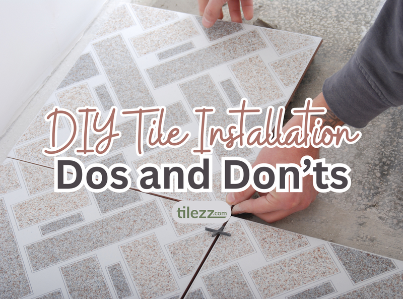 DIY Tile Installation Dos and Don’ts