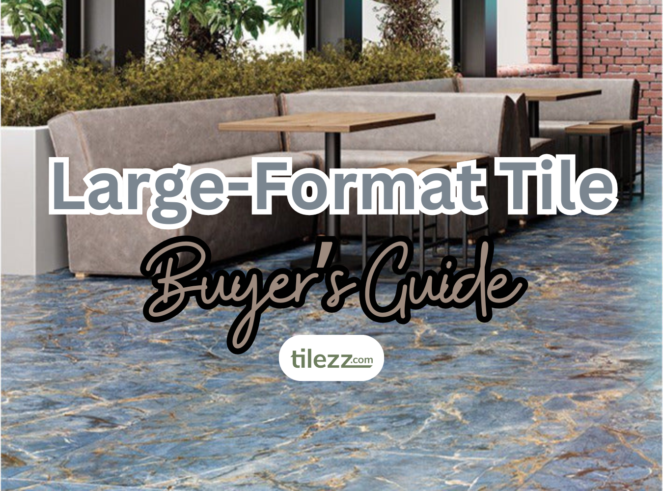 Large-Format Tile Buyer’s Guide