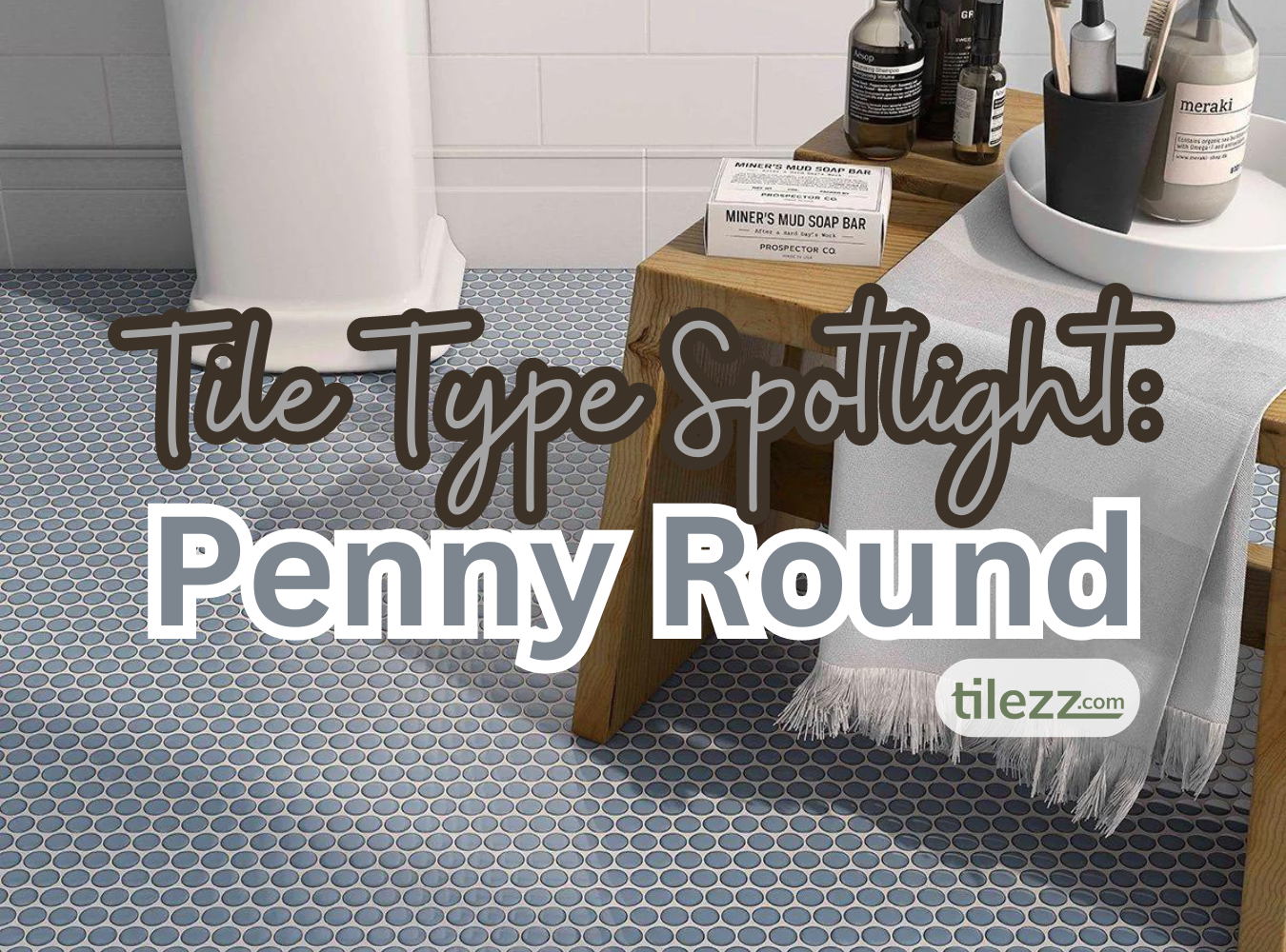 Tile Type Spotlight: Penny Round