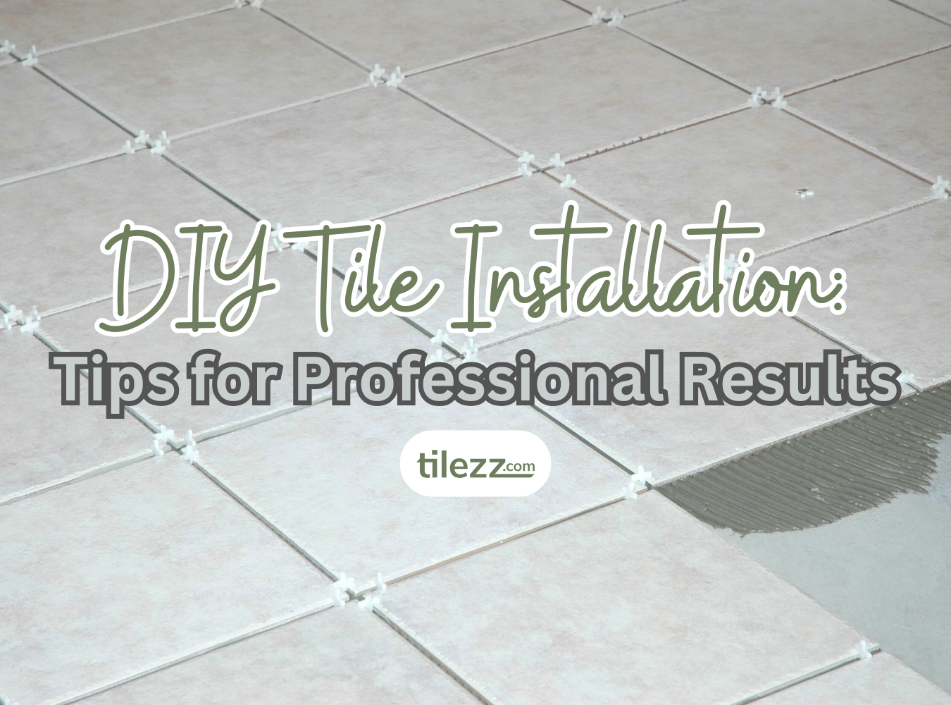 DIY Tile Installation: Tips for Professional Results