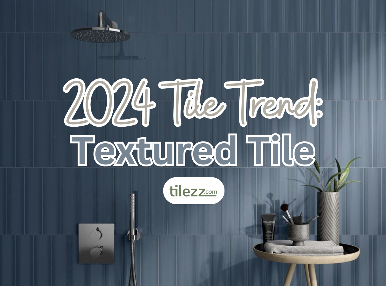 2024 Tile Trend: Textured Tile