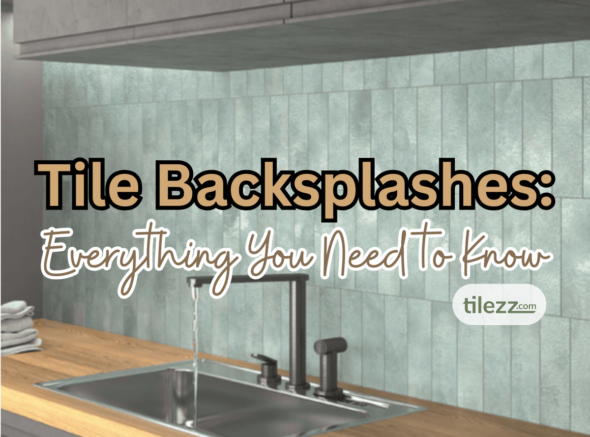 Tile Backflash Tile Backsplashes: Everything You Need to Know – Tilezz